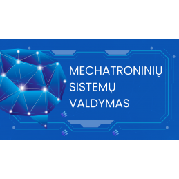 Mechatroninių sistemų valdymas